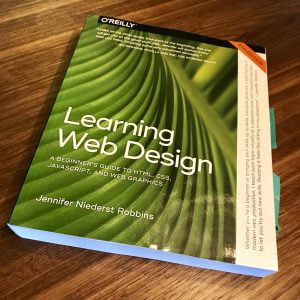 Learning Web Design: A Beginner’s Guide to HTML, CSS, JavaScript, and Web Graphics – Jennifer Niederst Robbins 